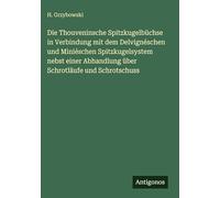 Die Thouveninsche Spitzkugelbüchse in Verbindung mit dem Delvignéschen und Miniéschen Spitzkugelsystem nebst einer Abhandlung über Schrotläufe und Schrotschuss
