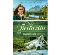 Die Tierärztin von Fairbanks - Stimme der Wildnis (Die Tierärztin von Fairbanks, Bd. 3)