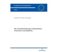 Die Tierhalterhaftung in Deutschland, Frankreich Und Suedafrika: 6822