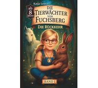 Die Tierwächter von Fuchsberg - Band 1: Die Rückkehr