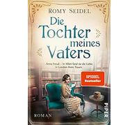 Die Tochter meines Vaters: Anna Freud - In Wien fand sie die Liebe, in London ihren Traum | Packende Romanbiografie: 2