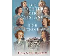 Die Töchter der Résistance: Eine Rückschau: Eine Wiedervereinigung von Mut und Verbundenheit: 8
