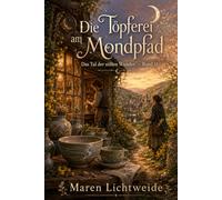 Die Töpferei am Mondpfad: Das Tal der stillen Wunder - Band 11