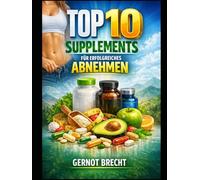 Die Top 10 Supplements für gesundes Abnehmen: Diese Supplements können Sie beim Abnehmen unterstützen