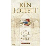 Ken Follett Die Tore der Welt: Historischer Roman . (Kingsbri (Copertina rigida)