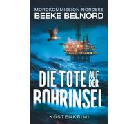 Die Tote auf der Bohrinsel: Küstenkrimi