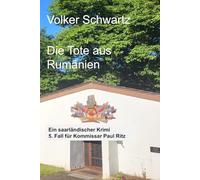 Die Tote aus Rumänien: Ein saarländischer Krimi: 5. Fall für Kommissar Paul Ritz