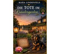Die Tote im Kräutergarten: Ein Fall für Helene Berger