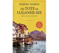Die Tote im Luganer See: Moira Rusconi ermittelt. Ein Tessin-Krimi: 2