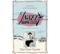 Die tote Tante: Kriminalroman | Historischer Cosy Crime auf der beliebten Urlaubsinsel Amrum | von Anke Petersen, der Autorin der erfolgreichen Trilogie 'Hotel Inselblick'