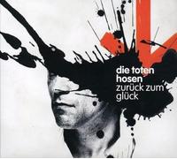 Die Toten Hosen - Zurueck Zum Gluck