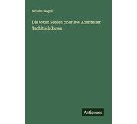 Die toten Seelen oder Die Abenteuer Tschitschikows
