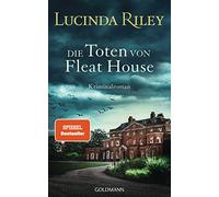 Die Toten von Fleat House: Ein atmosphärischer Kriminalroman von der Bestsellerautorin der „Sieben-Schwestern"-Reihe
