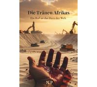 Die Tränen Afrikas: Ein Ruf aus dem Herzen der Erde