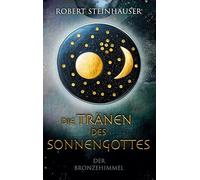 Die Tränen des Sonnengottes 1: Der Bronzehimmel