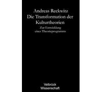 Die Transformation der Kulturtheorien. Studienausgabe. Zur Entwicklung eines Theorieprogramms. Mit Nachwort 'Aktuelle Tendenzen der Kulturtheorien'