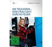 Die Truckerin - Eine Frau geht durchs Feuer