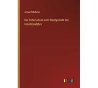 Die Tuberkulose vom Standpunkte der Infectionslehre