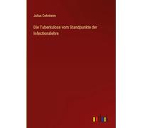 Die Tuberkulose vom Standpunkte der Infectionslehre