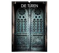 DIE TÜREN (Wandkalender 2026 DIN A3 hoch), CALVENDO Monatskalender: Die geheime Welt der Türen