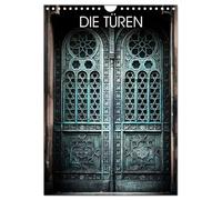 DIE TÜREN (Wandkalender 2026 DIN A4 hoch), CALVENDO Monatskalender: Die geheime Welt der Türen