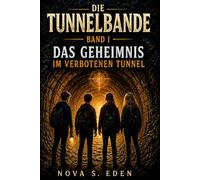 Die Tunnelbande Band 1: Das Geheimnis des verbotenen Tunnels