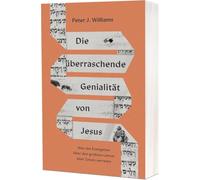 Die überraschende Genialität von Jesus: Was die Evangelien über den größten Lehrer aller Zeiten verraten