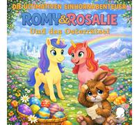 Die ultimativen Einhornabenteuer: Romy & Rosalie und das Osterrätsel