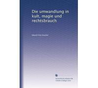 Die umwandlung in kult, magie und rechtsbrauch (Edizione tedesca)