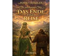 Die unbekannten Täler: Das Ende einer Reise