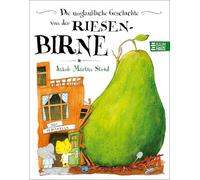 Die unglaubliche Geschichte von der Riesenbirne: 1