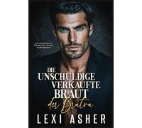 Die unschuldige verkaufte Braut der Bratva: Ein Bratva-Mafia-Liebesroman