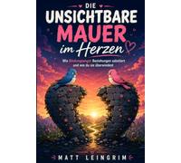 Die unsichtbare Mauer im Herzen: Wie Bindungsangst Beziehungen sabotiert und wie du sie überwindest