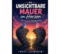 Die unsichtbare Mauer im Herzen: Wie Bindungsangst Beziehungen sabotiert und wie du sie überwindest