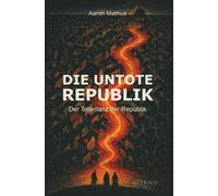 Die Untote Republik - Der Totentanz der Republik: Zeitreise ins Dritte Reich - Ein historischer Thriller