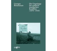 Die Ursprünge des arabisch-israelischen Konflikts (1870¿-¿1950)