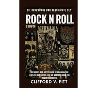 Die Ursprünge und Geschichte des Rock n Roll: Die Geburt, der Aufstieg und der nachhaltige Einfluss des Sounds, der die moderne Musik für immer veränderte