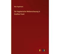 Die Vegetarische Weltanschauung in Goethes Faust