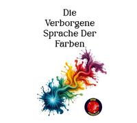 Die Verborgene Sprache Der Farben