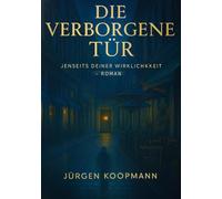 Die verborgene Tür: Jenseits deiner Wirklichkeit - Thriller