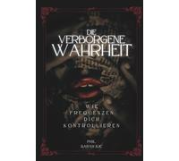 DIE VERBORGENE WAHRHEIT: Frequenzen Die Dich Kontrollieren