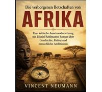 Die verborgenen Botschaften von Afrika: Eine kritische Auseinandersetzung mit Daniel Kehlmanns Roman über Geschichte, Kultur und menschliche Ambitionen