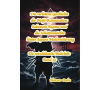 Die verbotene Geschichte der Meiji-Restauration: Sakamoto Ryoma und die Schattenmächte hinter Japans Modernisierung: 39
