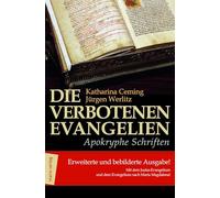 Die verbotenen Evangelien - Apokryphe Schriften: Erweiterte und bebilderte Ausgabe mit dem Judas-Evangelium und dem Evangelium nach Maria Magdalena