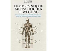 Die vergessene Logik menschlicher Bewegung: Was Evolution, Biomechanik und Rotation über den Irrtum der modernen Bewegungsindustrie zeigen