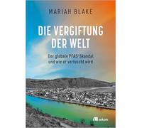 Die Vergiftung der Welt: Der globale PFAS-Skandal und wie er vertuscht wird