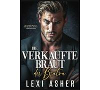 Die verkaufte Braut der Bratva: Ein Bratva-Mafia-Liebesroman