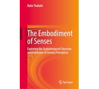 Die Verkörperung Der Sinnlichkeit: Exploring the Spatiotemporal Structure and Extension of Sensory Perception