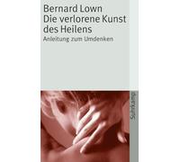 Die verlorene Kunst des Heilens: Anleitung zum Umdenken: 3574