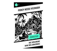Die verlorene Mine des Amazonas: Dschungelabenteuer im südamerikanischen Tropenwald voller Schatzsuche, Mut und Pfadfindergeist